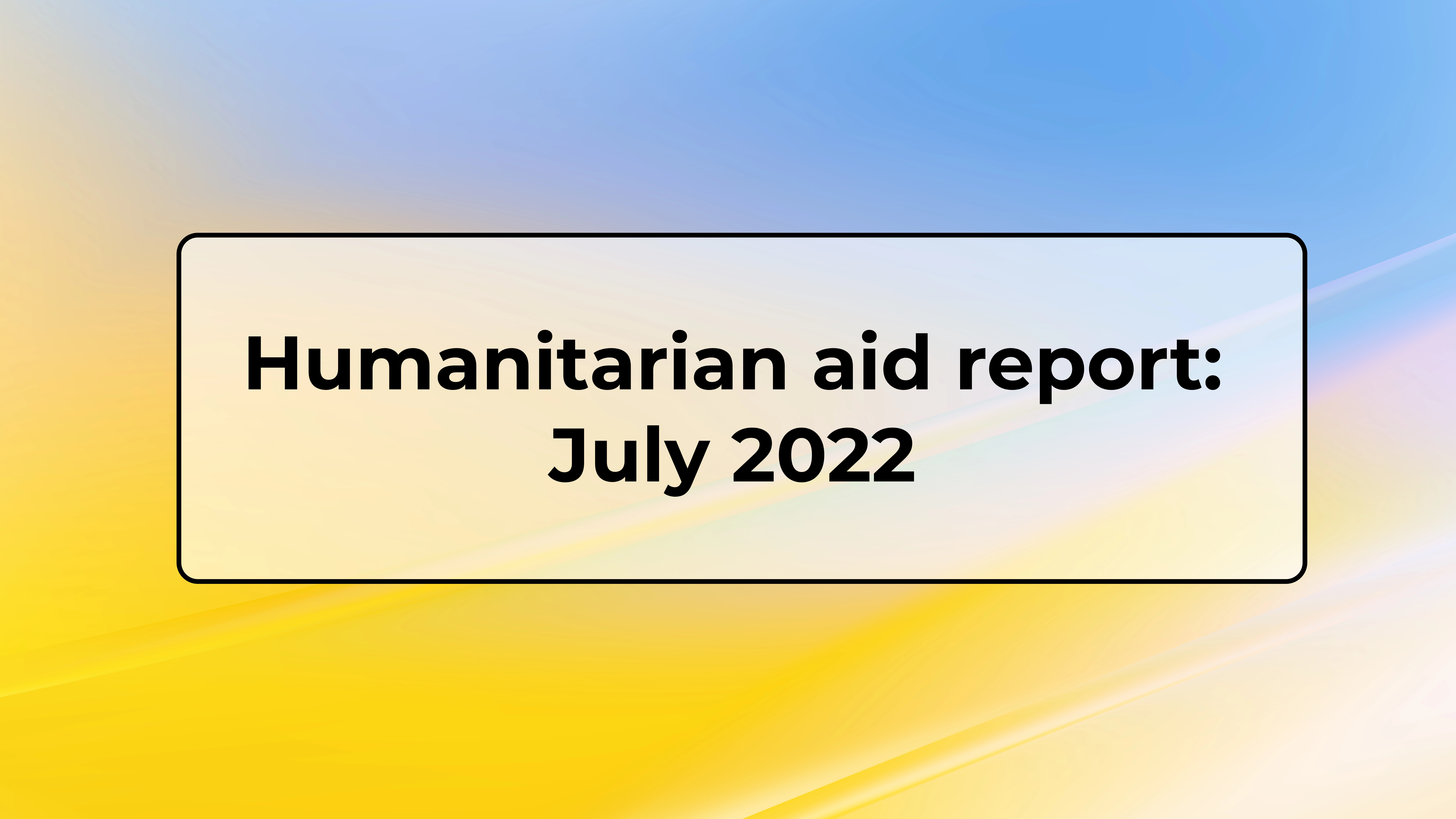 Humanitarian aid report June